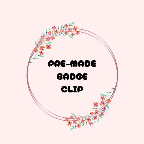 PRE MADE BADGE CLIPS
